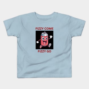 Fizzy Come Fizzy Go | Soda Pun Kids T-Shirt